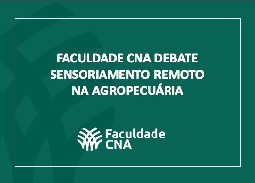 Faculdade CNA debate sensoriamento remoto na agropecuária